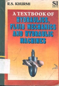 A textbook of hydraulics,fluid mechanics and hydraulic machines