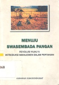 Menuju Swasembada pangan : revolusi hijau II: introduksi manajemen dalam pertanian