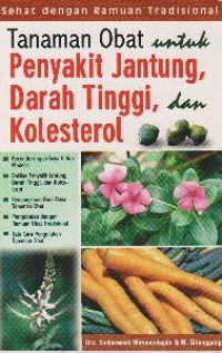 Tanaman obat untuk penyakit jantung, darah tinggi, dan kolesterol