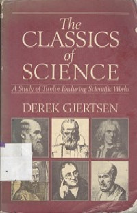The classics of science : a study of tweleve enduring scientific works