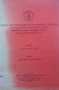 Cara-cara penyampaian pendidikan sejarah untuk membangkitkan minat peserta didik mempelajari sejarah bangsanya