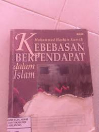 Kebebasan berpendapat dalam Islam : dilengkapi dengan perbincangan seputar kasus Salman Rushdie, Darul Arqam, dan Arswendo Atmowiloto