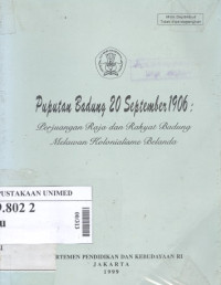 Puputan badung 20 September 1906 : perjuangan raja dan rakyat badung melawan kolonialisme Belanda