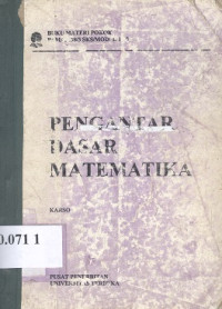Buku materi pokok pengantar dasar matematika PAMA 3138/3 SKS/modul 1-9
