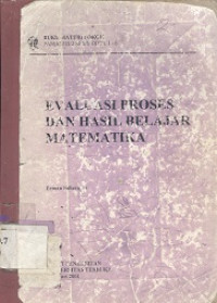 Evaluasi proses dan hasil belajar matematika : buku materi pokok PAMA3212/2SKS/MODUL 1 - 6