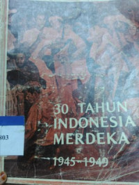 30 tahun Indonesia merdeka 1945 - 1949