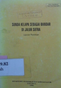 Sunda kelapa sebagai bandar jalur sutra : laporan penelitian