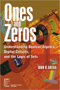 Ones and zeros : understanding boolean algebra, digital circuits, and the logic of sets