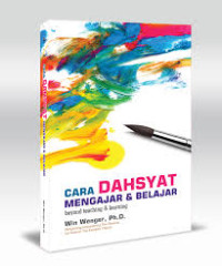 Cara dahsyat mengajar & belajar : beyond teaching & learning