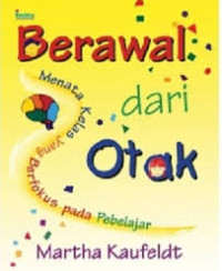 Berawal dari otak : menata kelas yang berfokus pada pebelajar