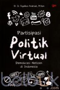 Partisipasi politik virtual : Demokrasi netizen di indonesia