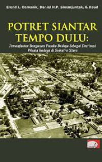 POTRET SIANTAR TEMPO DULU : Pemanfaatan Bangunan Pusaka Budaya Sebagai Destinasi Wisata Budaya di Sumatra Utara