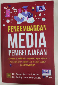 Pengembangan Media Pembelajaran ; Konsep & Aplikasi Pengembangan Media Pembelajran Bagi Pendidik Di sekolah Dan Masyaraka