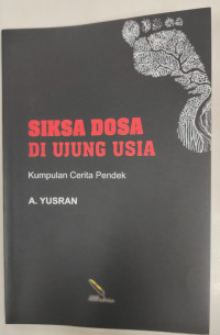 SISKA DOSA DI UNJUNG USIA; KUMPULAN CERITA PENDEK