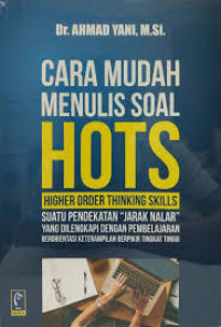 Cara mudah menulis soal HOTS (High Order Thinking Skills) suatu pendekatan 