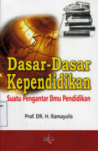 Dasar-dasar kependidikan : suatu pengantar ilmu pendidikan