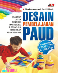 Desain pembelajaran PAUD : panduan untuk pendidik, mahasiswa, & pengelola pendidikan anak usia dini