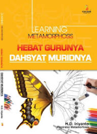 Learning metamorphosis hebat guru nya dahysat muridnya