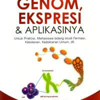 Genom, ekspresi & aplikasinya : untuk praktisi, mahasiswa bidang studi farmasi, kebidanan, kedokteran umum, dll