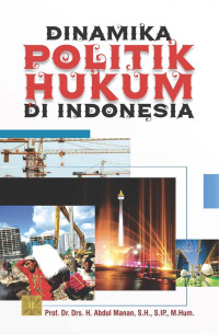 Dinamika politik hukum di Indonesia