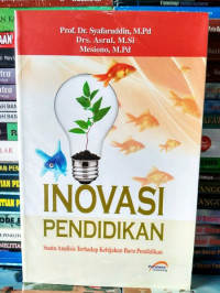 Inovasi pendidikan : suatu analisis terhadap kebijakan baru pendidikan