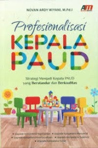 Profesionalisasi kepala PAUD : strategi menjadi kepala PAUD yang berstandar dan berkualitas