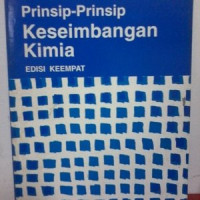 Prinsip-prinsip keseimbangan kimia : dengan penerapan dalam kimia dan rekayasa kimia