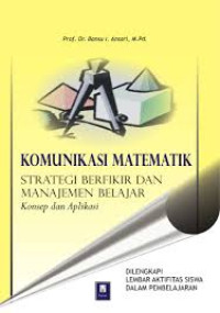 Komunikasi matematik: strategi berfikir dan manajemen belajar, konsep dan aplikasi