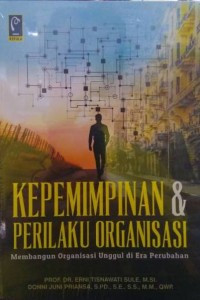 Kepemimpinan dan perilaku organisasi : membangun organisasi unggul di era perubahan