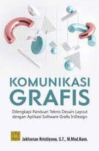 Komunikasi grafis : dilengkapi panduan teknis desain layout dengan aplikasi software grafis indesign