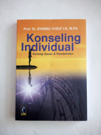 Konseling Individual : konsep dasar pendekatan