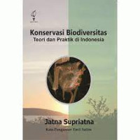 Konservasi biodiversitas : teori dan praktik di Indonesia