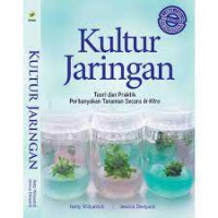 Kultur jaringan : teori dan praktik perbanyakan tanaman secara in-vitro