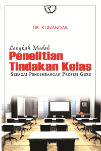 Langkah mudah penelitian tindakan kelas : sebagai pengembangan profesi guru