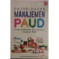 Dasar-dasar manajemen PAUD: konsep, karakteristik, dan implementasi manajemen PAUD