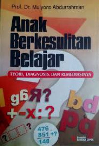 Anak berkesulitan belahar: teori, diagnosis, dan remediasinya