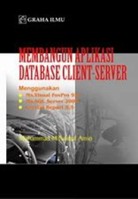 Membangun aplikasi database client-server : menggunakan Ms. visual FoxPro 9.0, Ms. SQL server 2000, crystal report 8.5