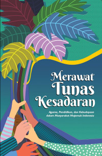 Merawat Tuntas Kesadaran: Agama, Pendidikan, dan Kebudayaan dalam Masyarakat Majemuk Indonesia