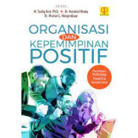 Organisasi dan kepemimpinan positif : penerapan psikologi positif di tempat kerja