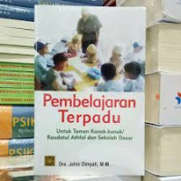 Pembelajaran terpadu : untuk taman kanak-kanak/raudatul athfal dan sekolah dasar