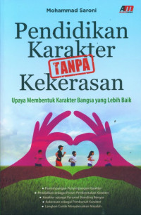 Pendidikan karakter tanpa kekerasan : upaya membentuk karakter bangsa yang lebih baik