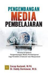 Pengembangan media pembelajaran : konsep & aplikasi pengembangan media pembelajaran bagi pendidik di sekolah dan masyarakat