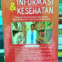 Rekam media informasi & kesehatan : tinjauan dari persfektif etika profesi dan pengaturan hukumnya di Indonesia