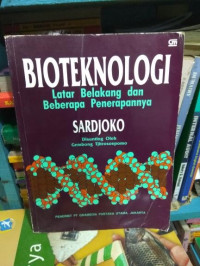 Bioteknologi: Latar Belakang dan Beberapa Penerapannya