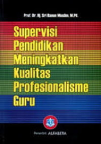 Supervisi pendidikan meningkatkan kualitas profesional guru