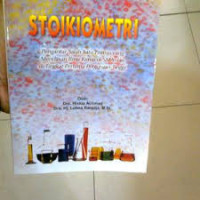 Stoikiometri : pengantar salah satu prinsip yang mendasari ilmu kimia di SMA dan di tingkat pertama perguruan tinggi