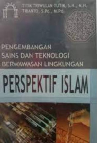 Pengembangan sains dan teknologi berwawasan lingkungan: Perspektif islam