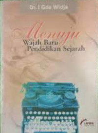 Menuju wajah baru pendidikan sejarah