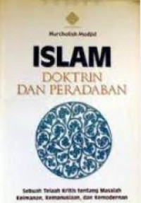 Islam doktrin dan peradaban: Sebuah telaah kritis tentang masalah keimanan, kemanusiaan, dan kemodernan