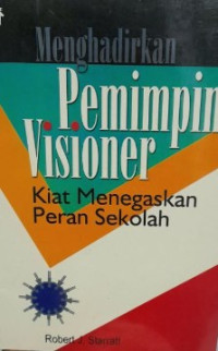 Menghadirkan pemimpin visioner: Kiat menegaskan peran sekolah